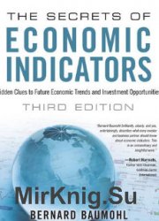 The Secrets of Economic Indicators: Hidden Clues to Future Economic Trends and Investment Opportunities. Third Edition