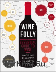 Wine Folly. The Essential Guide to Wine