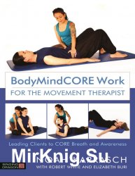 BodyMindCORE Work for the Movement Therapist