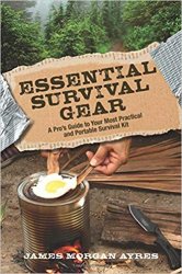Essential Survival Gear: A Pros Guide to Your Most Practical and Portable Survival Kit
