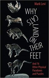 Why Cats Land on Their Feet: And 76 Other Physical Paradoxes and Puzzles