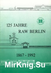 125 Jahre RAW Berlin 1867-1992
