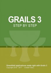 Grails 3 - Step By Step: Greenfield applications made right with Grails 3
