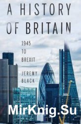 A History of Britain: 1945 to Brexit