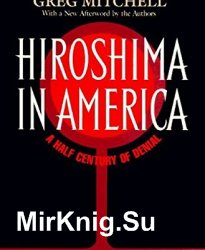 Hiroshima in America: Fifty Years of Denial