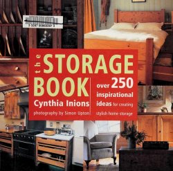 The Storage Book: Over 250 Inspirational Ideas for Creating Stylish Home Storage