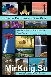 Digital Photography Boot Camp: Nature & Travel Photography Field Guide