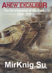 A New Excalibur: The Development of the Tank 1909-1939