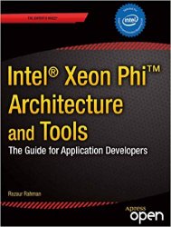 Intel Xeon Phi Coprocessor Architecture and Tools: The Guide for Application Developers