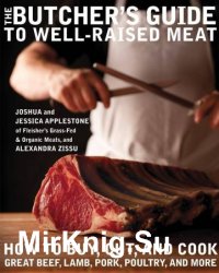 The Butcher's Guide to Well-Raised Meat: How to Buy, Cut, and Cook Great Beef, Lamb, Pork, Poultry, and More