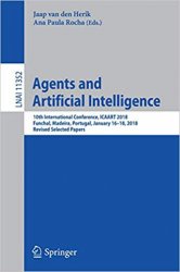 Agents and Artificial Intelligence: 10th International Conference, ICAART 2018, Funchal, Madeira, Portugal, January 16  18, 2018, Revised Selected