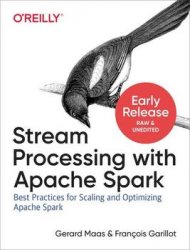 Stream Processing with Apache Spark (Early Release)