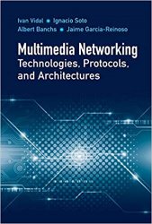 Multimedia Networking Technologies, Protocols, & Architectures