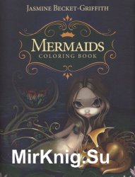 Jasmine Becket-Griffith - Mermaids Coloring Book: An Aquatic Art Adventure