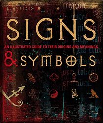 Signs and Symbols: An Illustrated Guide to Their Origins and Meanings