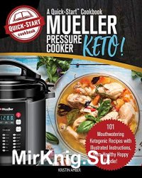 Mueller Pressure Cooker Keto, A Quick-Start Cookbook: 101 Mouthwatering Ketogenic Recipes