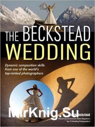 The Beckstead Wedding: Dynamic Composition Skills From One of the World's Top-Ranked Photographers