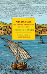 Arabia Felix: The Danish Expedition of 1761-1767