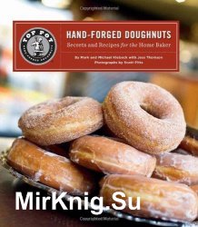 Top Pot Hand-Forged Doughnuts: Secrets and Recipes for the Home Baker