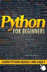 Python for Beginners: Learn Python Quickly and Easily: A Python Crash Course