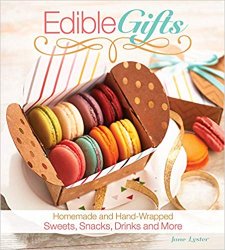 Edible Gifts: Homemade and Hand-Wrapped Sweets, Snacks, Drinks, and More