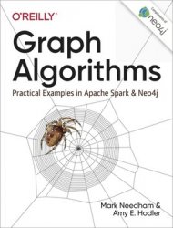 Graph Algorithms: Practical Examples in Apache Spark and Neo4j (2019)