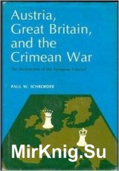 Austria, Great Britain, and the Crimean War. The Destruction of the European Concert