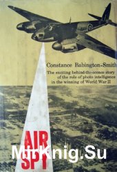 Air Spy: The Story of Photo Intelligence in World War II