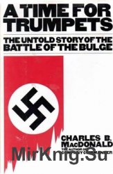 A Time For Trumpets: The Untold Story of the Battle of the Bulge