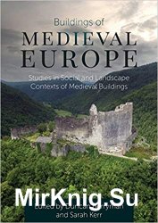 Buildings of Medieval Europe : Studies in Social and Landscape Contexts of Medieval Buildings