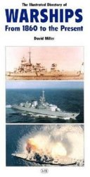 The Illustrated Directory of Warships: From 1860 to the Present Day