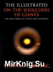 The Illustrated On the Shoulders of Giants: The Great Works of Physics and Astronomy