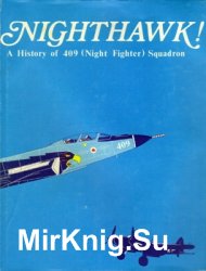 Nighthawk! A History of 409 (Night Fighter) Squadron, 1941-1977