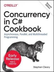 Concurrency in C# Cookbook: Asynchronous, Parallel, and Multithreaded Programming, 2nd Edition (Early Release)