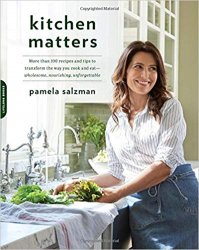 Kitchen Matters: More than 100 Recipes and Tips to Transform the Way You Cook and Eat