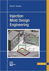 Injection Mold Design Engineering, 2nd Edition