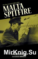 Malta Spitfire: The Diary of an Ace Fighter Pilot
