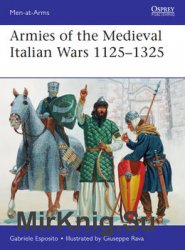 Armies of the Medieval Italian Wars 1125-1325 (Osprey Men-at-Arms 523)