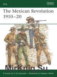 The Mexican Revolution 1910-1920 (Osprey Elite 137)