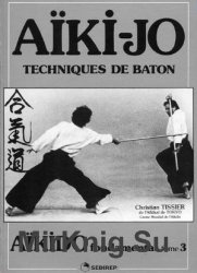Aiki-jo: Techniques de baton (Aikido fondamental tome 3)