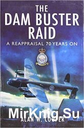 The Dam Buster Raid: A Reappraisal, 70 Years On