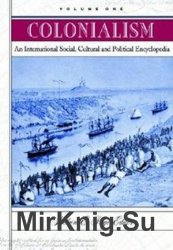 Colonialism: An International Social, Cultural, and Political Encyclopedia