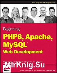 Beginning PHP6, Apache, MySQL Web Development