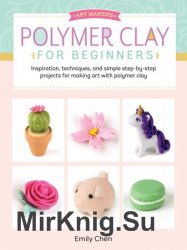 Art Makers: Polymer Clay for Beginners