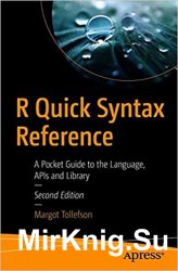 R Quick Syntax Reference: A Pocket Guide to the Language, APIs and Library, 2nd edition