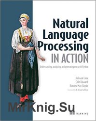 Natural Language Processing in Action: Understanding, analyzing, and generating text with Python