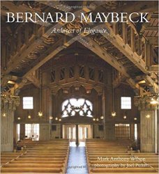 Bernard Maybeck: Architect of Elegance