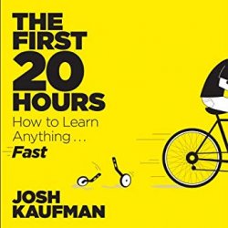 The First 20 Hours: How to Learn Anything . . . Fast!