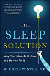 The Sleep Solution: Why Your Sleep is Broken and How to Fix It