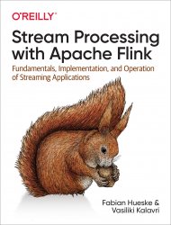 Stream Processing with Apache Flink: Fundamentals, Implementation, and Operation of Streaming Applications (2019)